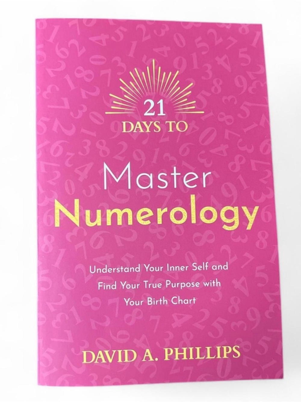 21 Days to Master Numerology by David A. Phillips - Pink & Gold